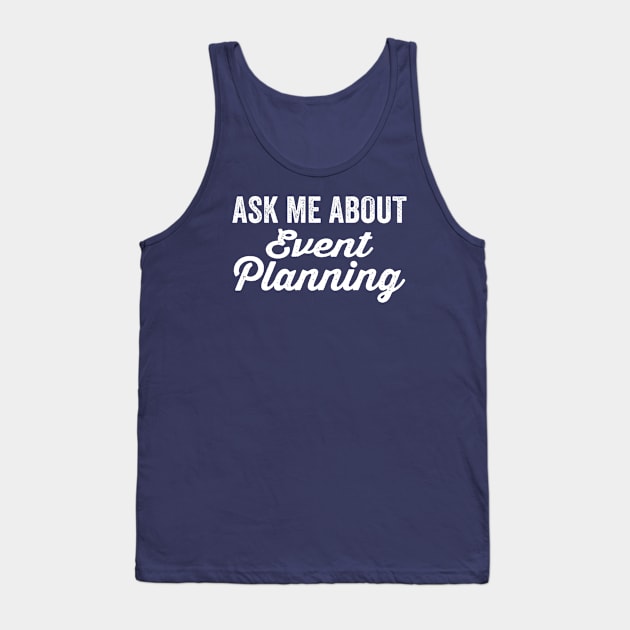 Event Planning Tank Top by HaroonMHQ